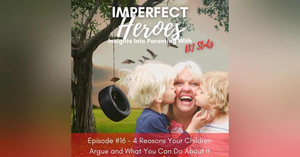 Episode 16: 4 Reasons Your Children Argue and What You Can Do About It