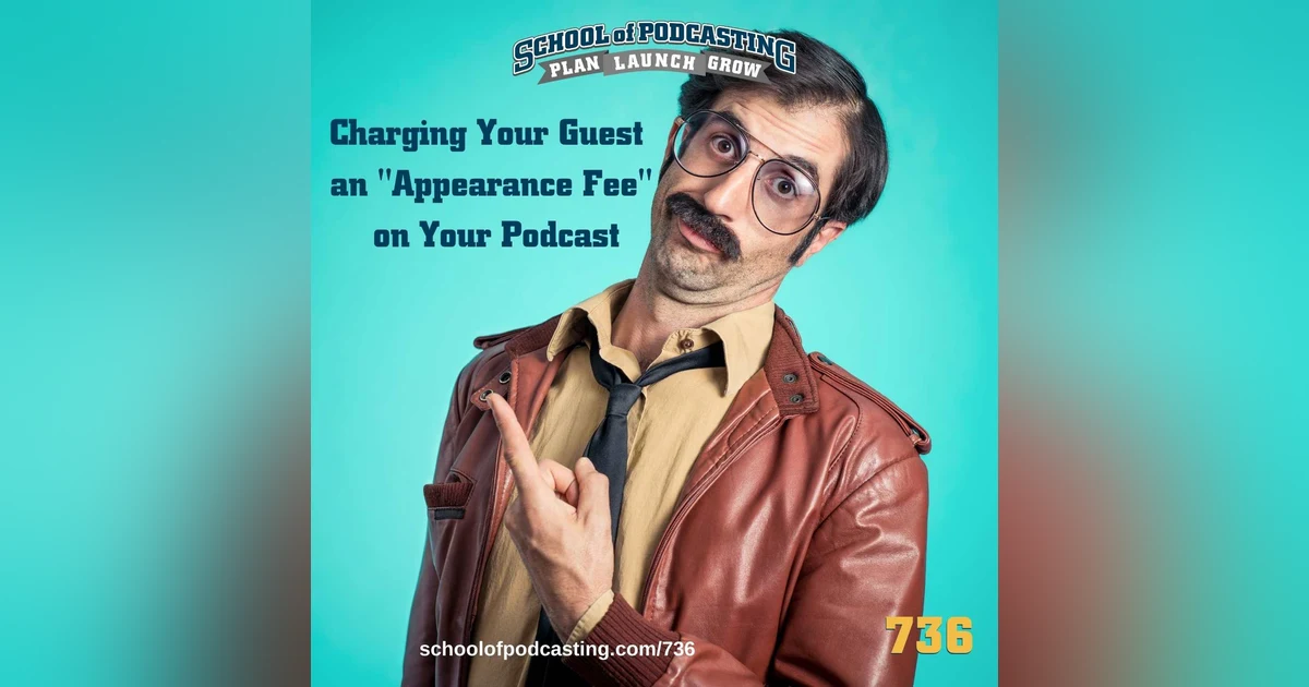 Charging Your Guest   an "Appearance Fee"  on Your Podcast