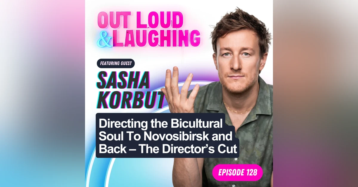 Directing the Bicultural Soul To Novosibirsk and Back – The Director’s Cut with Sasha Korbut