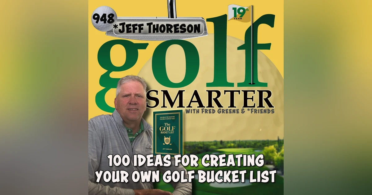 100 Ideas for Creating Your Own Golf Bucket List with Author Jeff Thoreson