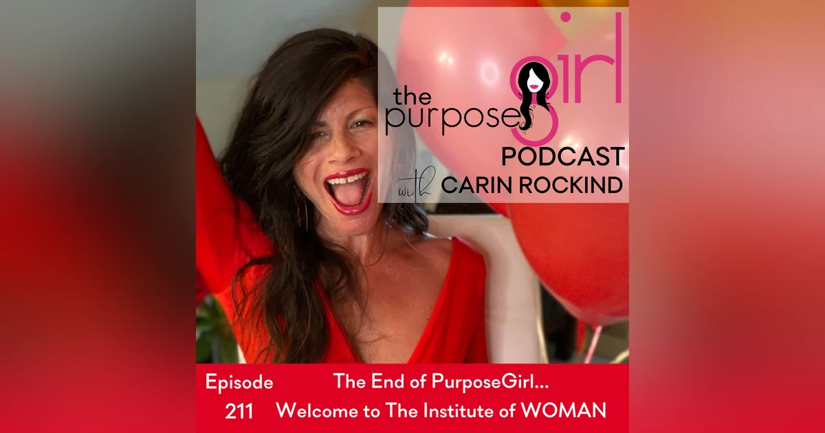 211 The End of PurposeGirl... Welcome to The Institute of WOMAN