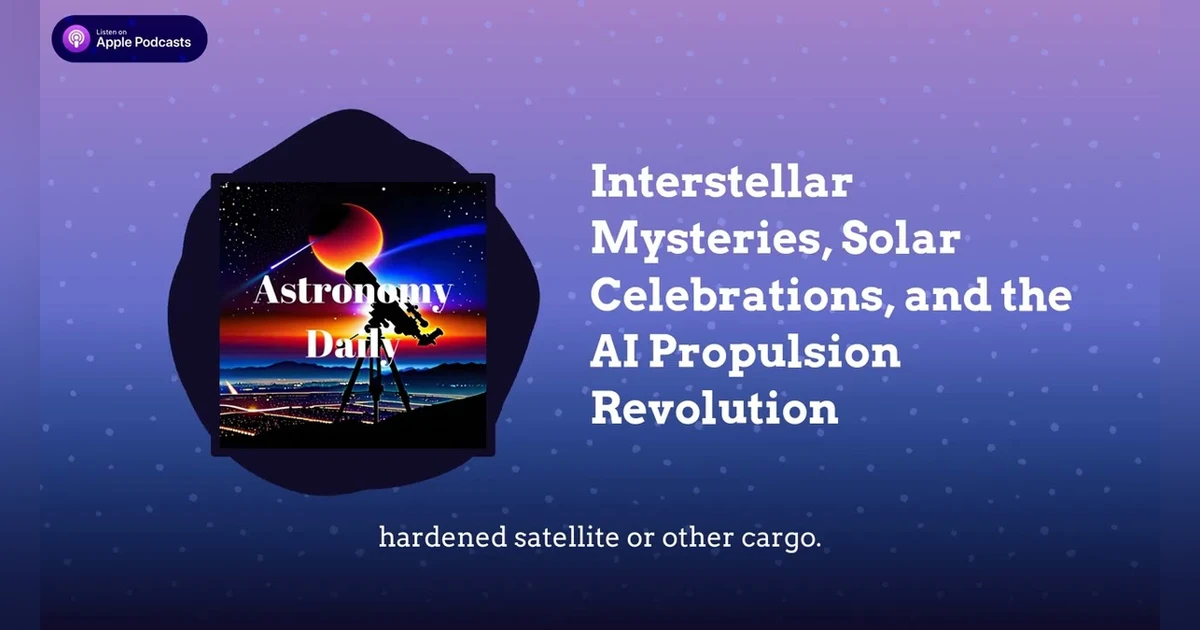 Interstellar Mysteries, Solar Celebrations, and the AI Propulsion Revolution