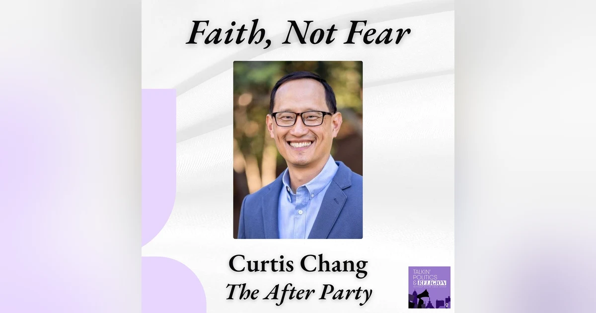 ICYMI: Curtis Chang on Fear, Faith & Healing Our Political Witness