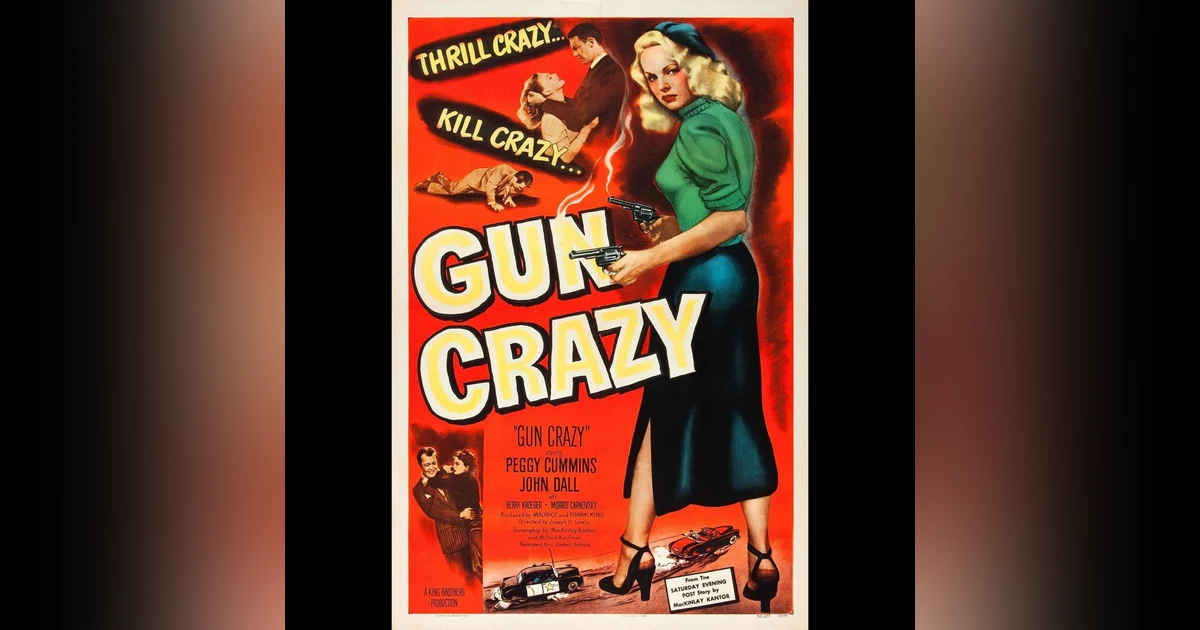 Gun Crazy - Love, Obsession, and the Noir Revolution