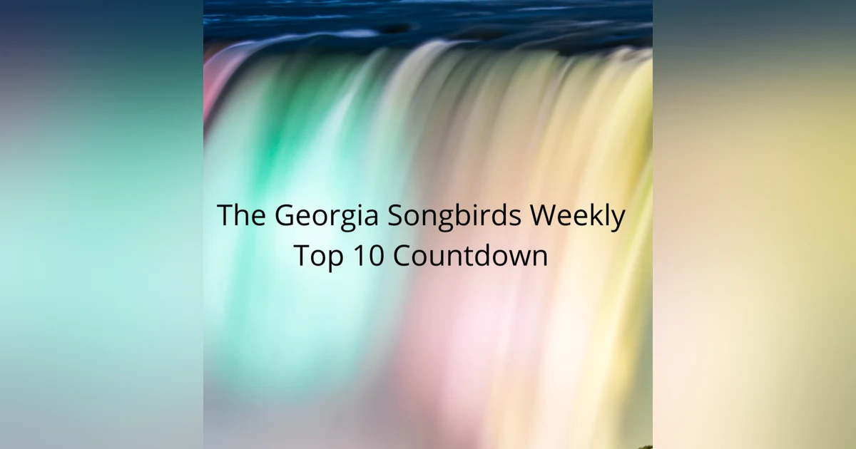 The Georgia Songbirds Weekly Top 10 Countdown Week 147