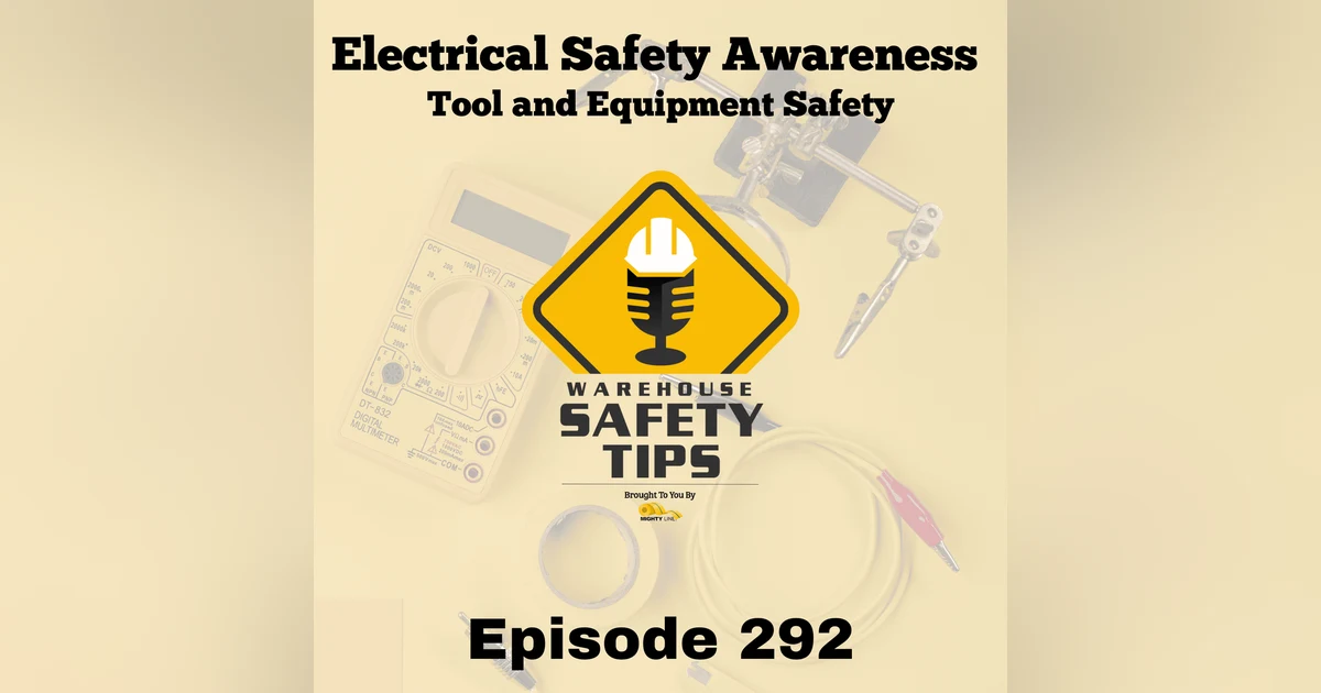 Warehouse Safety Tips | Episode 292 | Electrical Safety Awareness: Tool and Equipment Safety