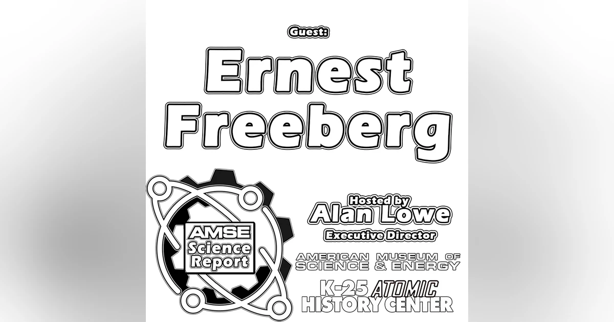 AMSE Science Report with guest Ernest Freeberg