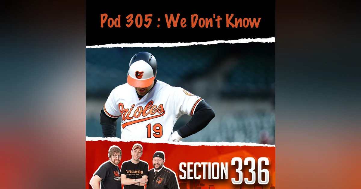 Pod 305 : We Don't Know