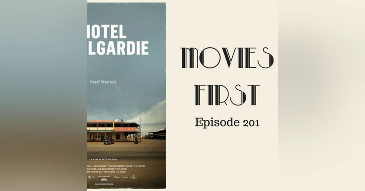 203: Hotel Coolgardie - Movies First with Alex First & Chris Coleman Episode 201