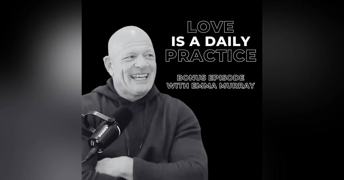 Bonus Episode - Love Is A Daily Practice