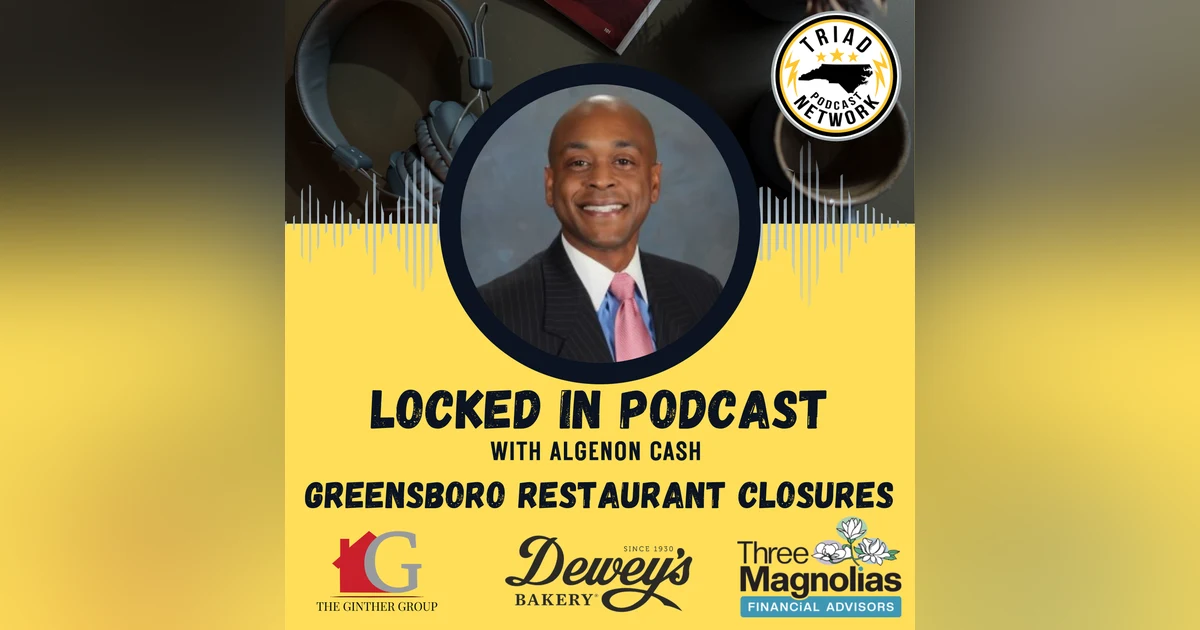 Locked In Podcast - What Greensboro Restaurant Closures Are Really Telling Us: A Conversation with Robbie Perkins