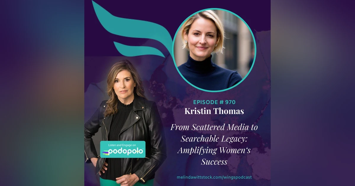 Scattered Media to Searchable Legacy: Entrepreneur Kristin Thomas on Amplifying Women’s Successes