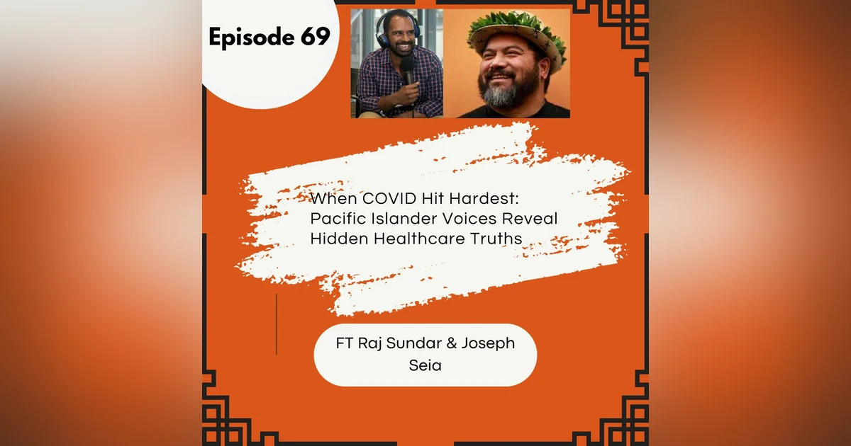 69 I When COVID Hit Hardest:  Pacific Islander Voices Reveal Hidden Healthcare Truths