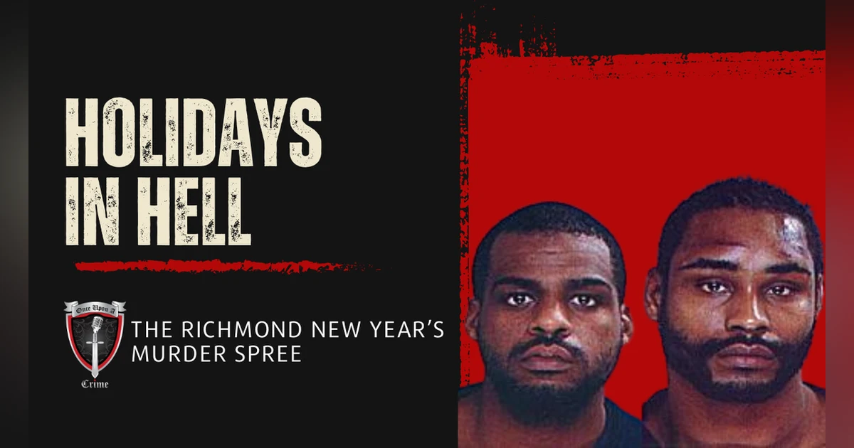 S6 Ep265: Holidays in Hell: The Richmond New Year’s Murder Spree
