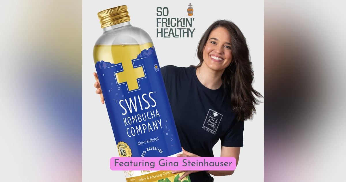Kombucha! What's all the fuss? ft. Gina Steinhauser, Swiss Kombucha Company