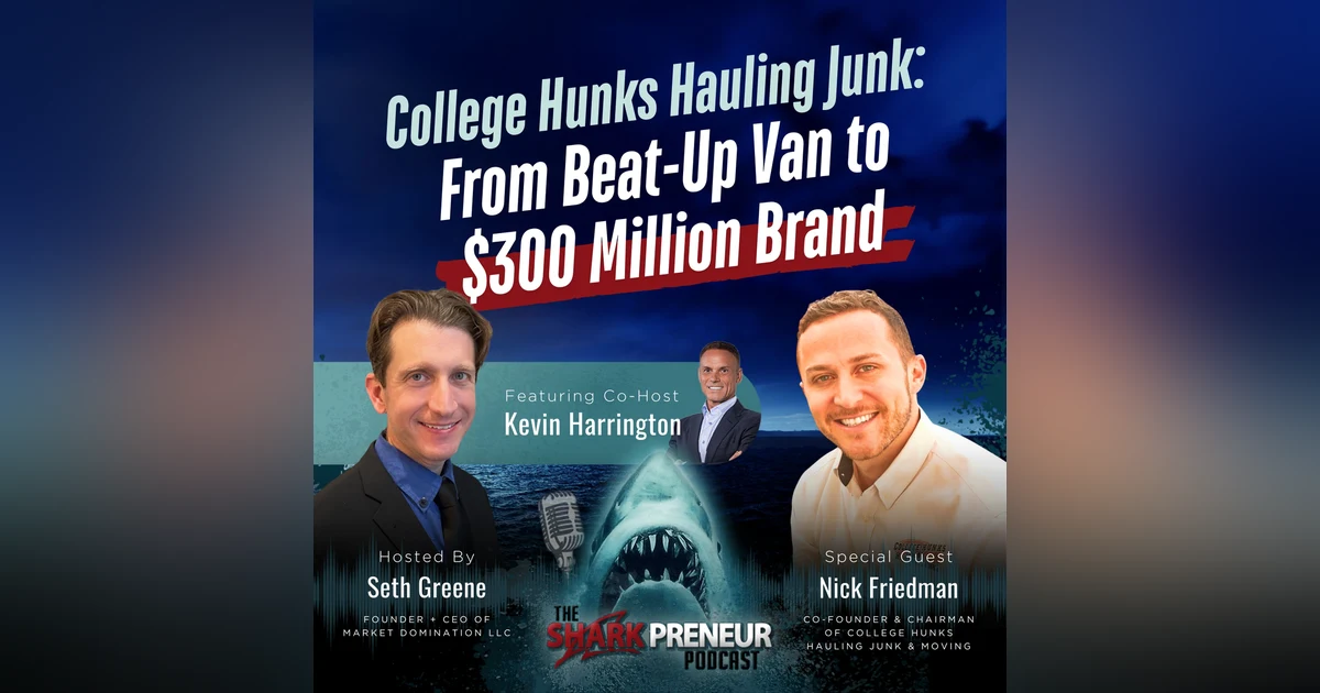 Episode 1319: College Hunks Hauling Junk: From Beat-Up Van to $300 Million Brand with Nick Friedman