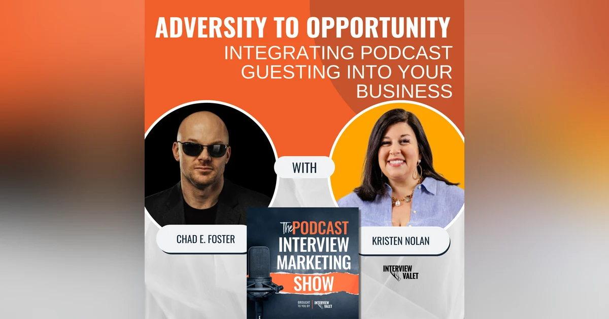 Adversity to Opportunity: Integrating Podcast Guesting Into Your Business