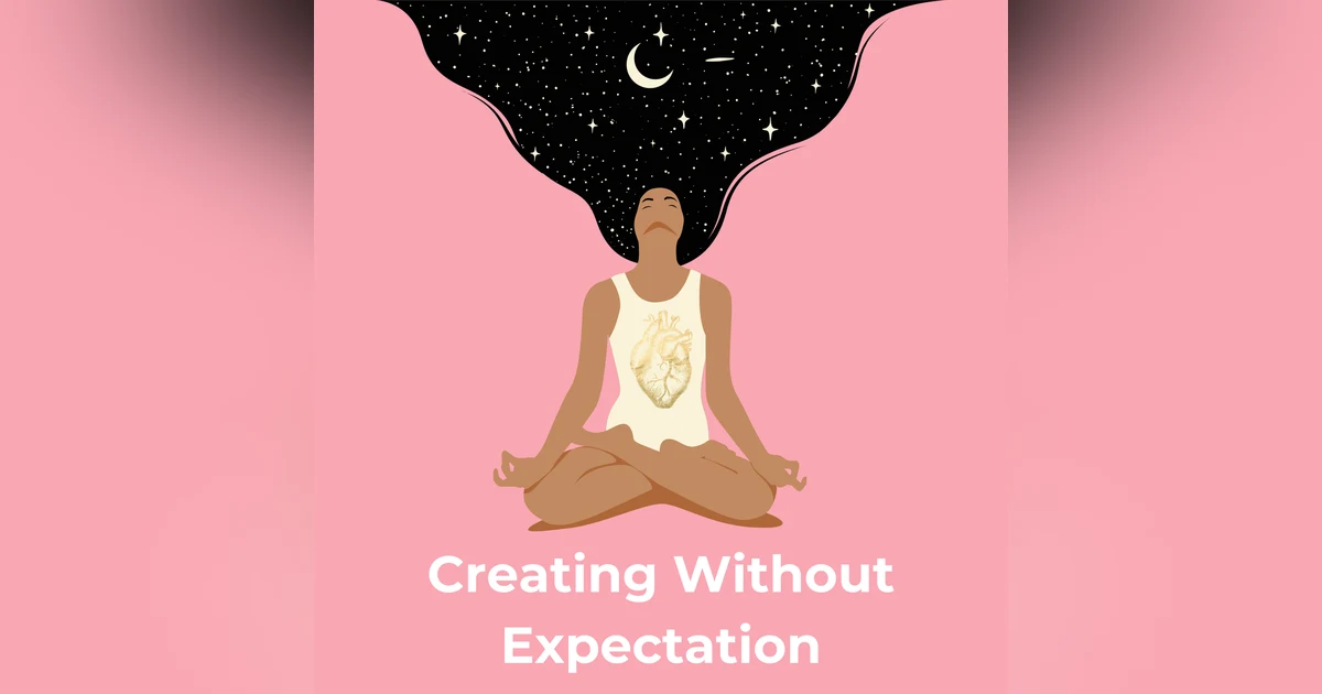 Creating Without Expectation