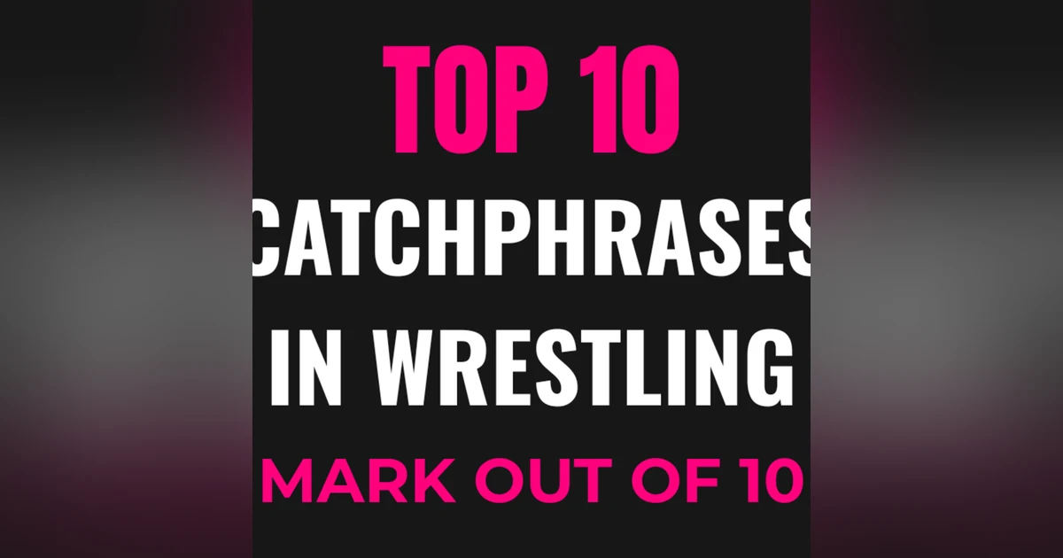Top 10 Greatest Wrestling Catchphrases of All Time – Lines You’ll Never Forget