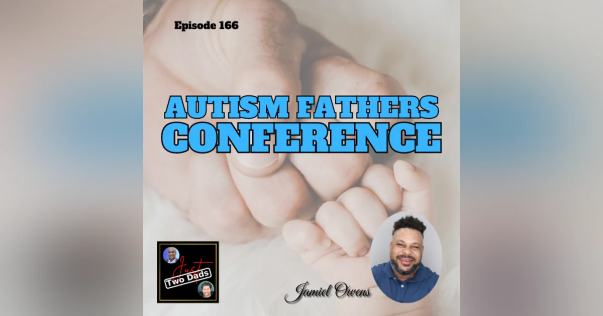 Episode 166: Jamiel Owens - The Autism Fathers’ Conference