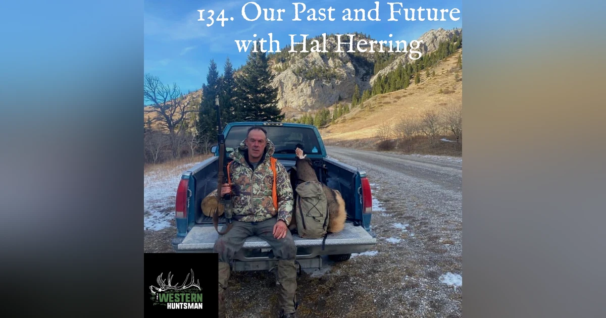 134. Our Past and Future with Hal Herring