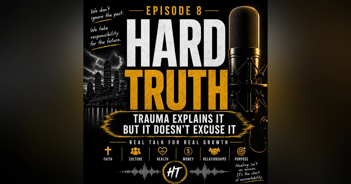 Episode 8, Trauma Explains It But It Doesn’t Excuse It,