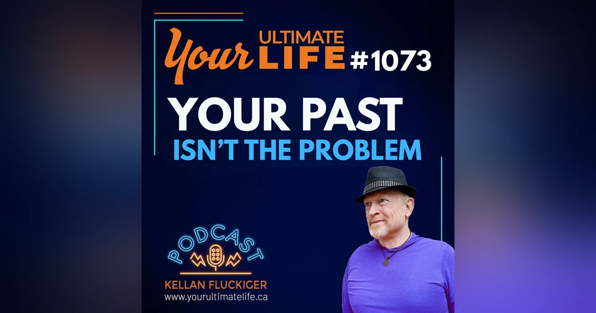 Your Past Isn’t Ruining Your Life — Your Interpretation Is