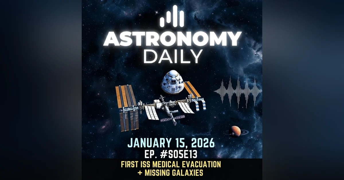Historic ISS Medical Evacuation: Crew Returns Safely + Missing Galaxies & Mars Crisis