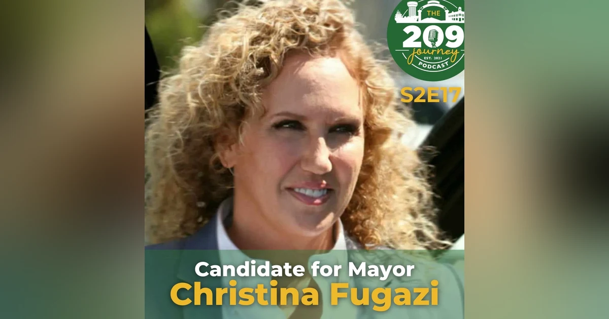 S2E17 - Candidate for Mayor & Educator, Christina Fugazi (from Lodi/Stockton)!