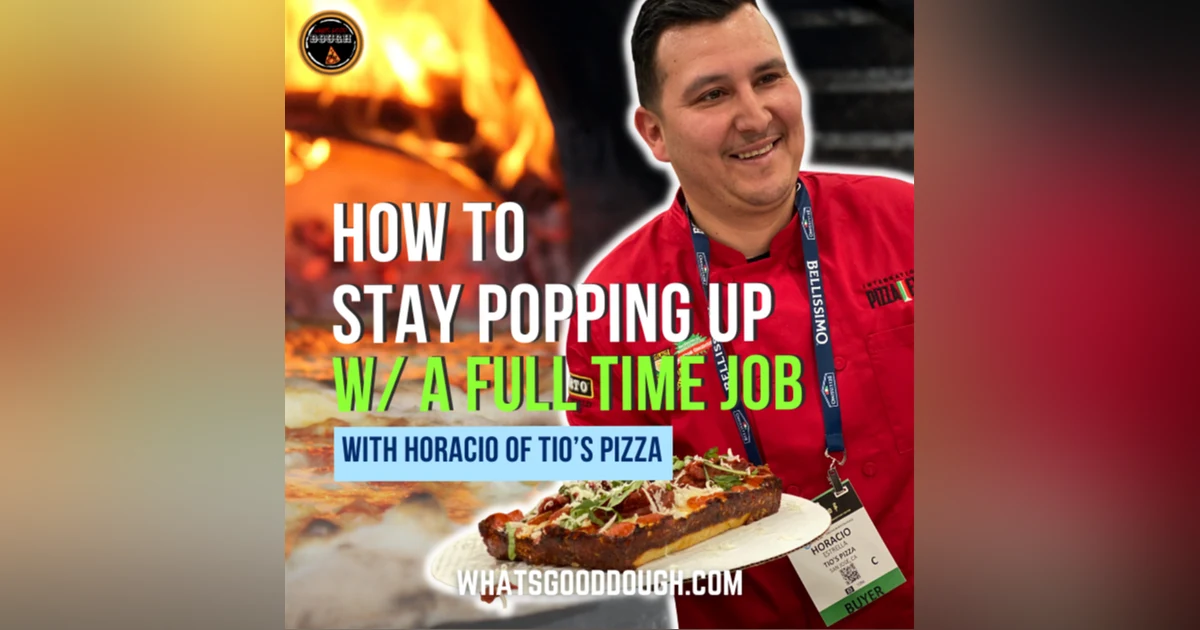 Horacio of Tio’s Pizza- How To Stay Popping Up With A Full Time Job