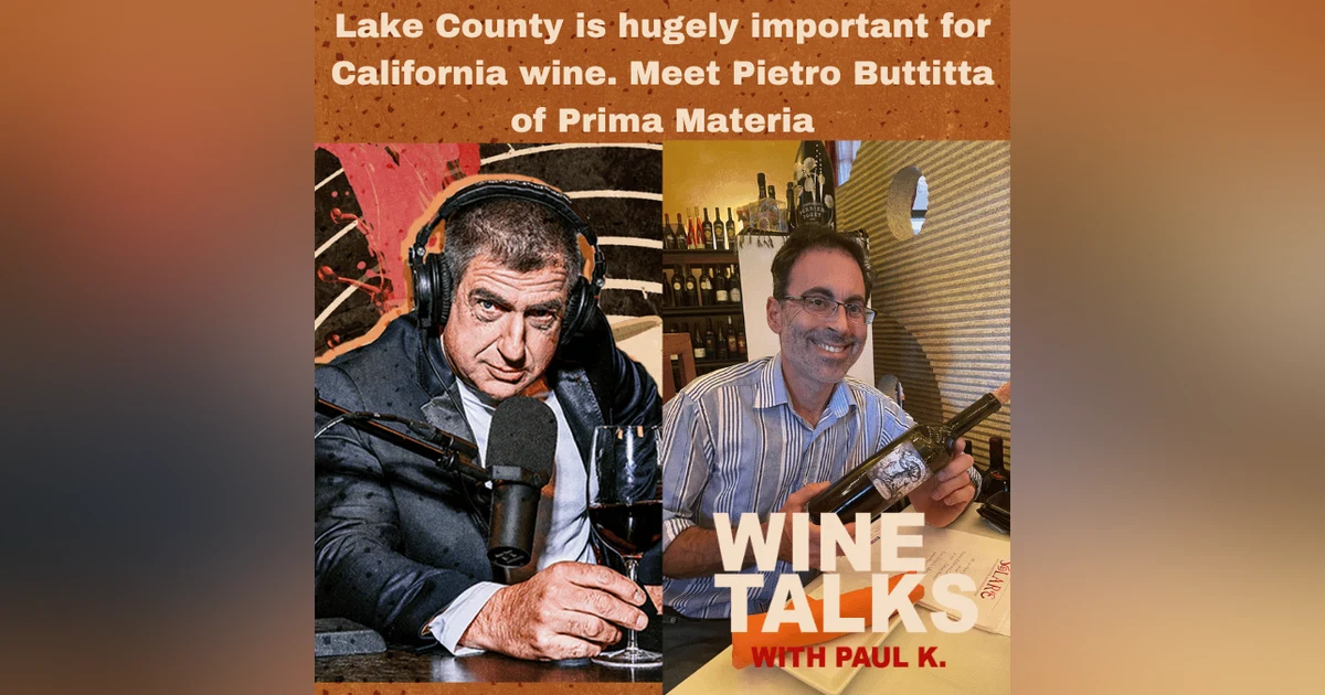 Lake County is hugely important for California wine. Meet Pietro Buttitta of Prima Materia