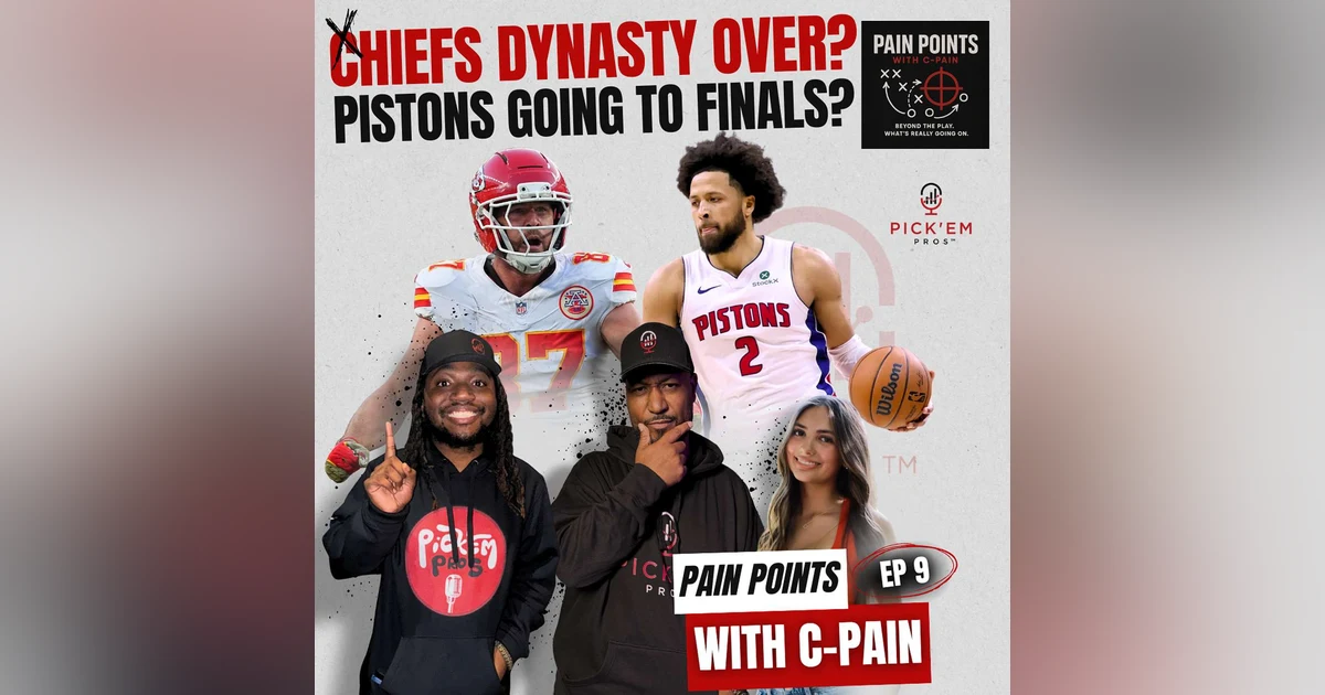 Chiefs Dynasty Over? Pistons to the Finals? NFL & NBA Hot Takes | Pain Points EP 9