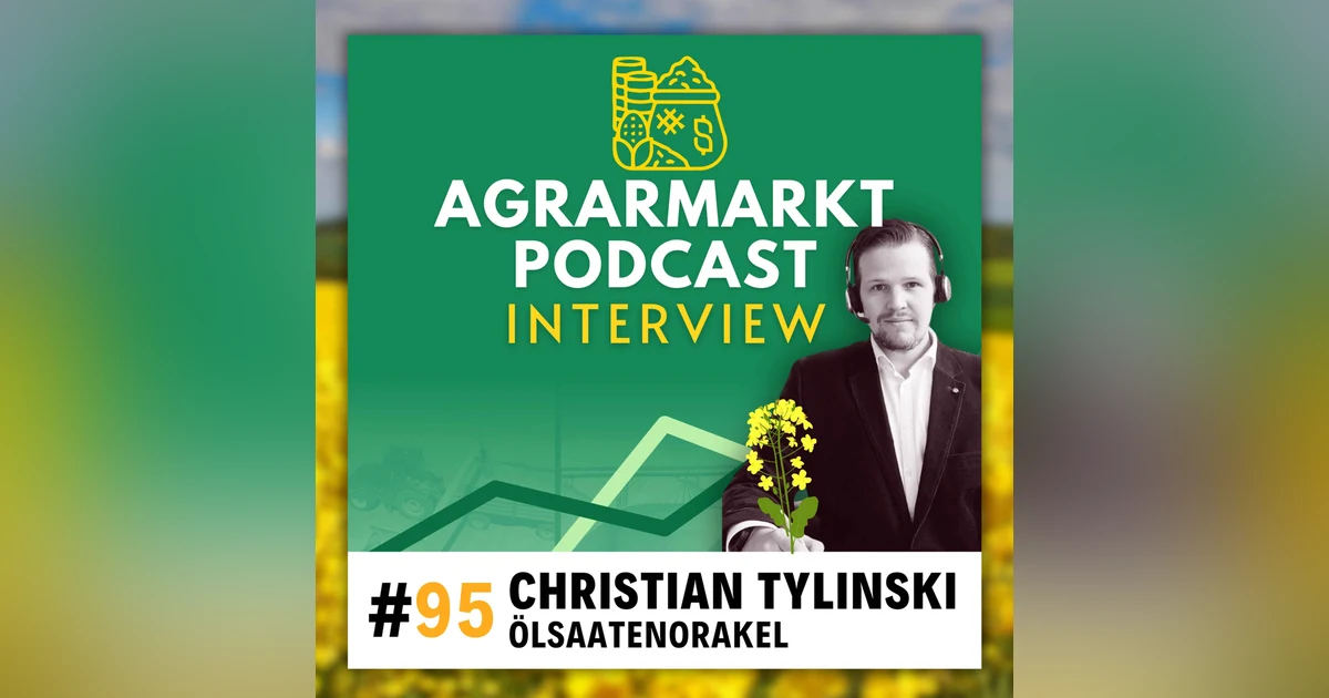 🛢️🌱 Ölsaatenmarkt durchleuchtet - Rapsinsider Christian Tylisnki legt uns die Karten