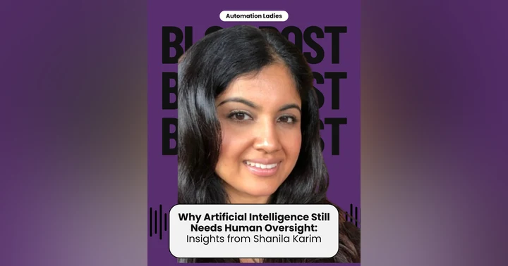 image for Why Artificial Intelligence Still Needs Human Oversight: Insights from Shanila Karim