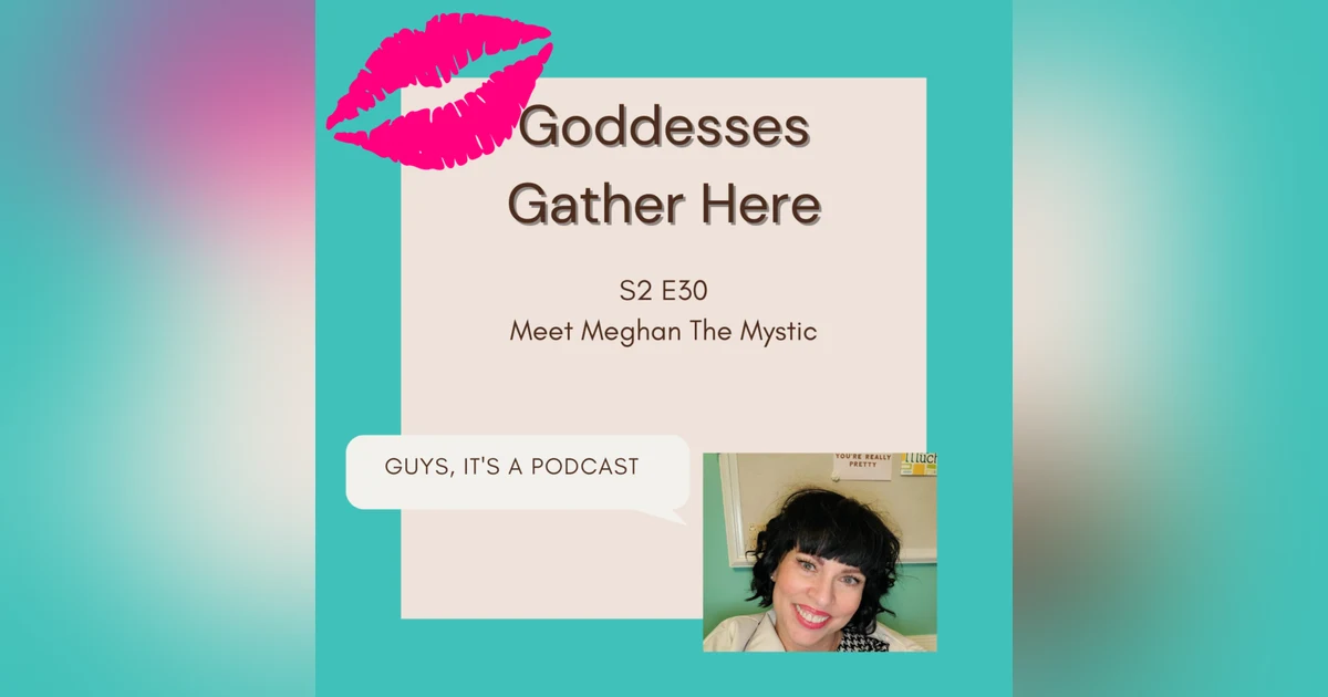 S2 E30 Meet Meghan The Mystic
