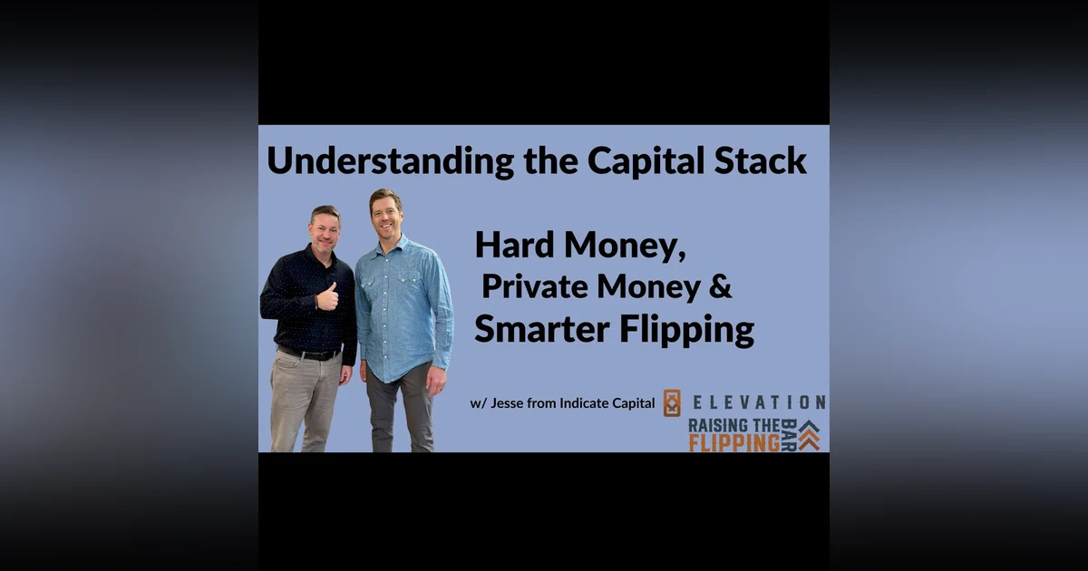 Undersatnding the Capital Stack-  With Jesse From Indicate Capital