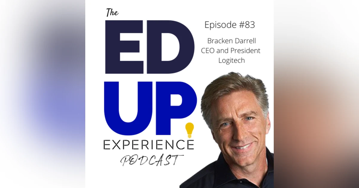 83: "It's All About Learning!" Higher Education's Incredible Yield - with Bracken Darrell, CEO and President of Logitech