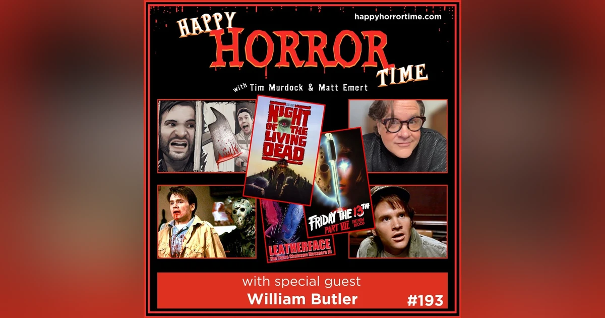 Ep 193: Interview w/William Butler from "F13 Pt VII," "The Texas Chainsaw Massacre III," "NOTLD" (1990), and more