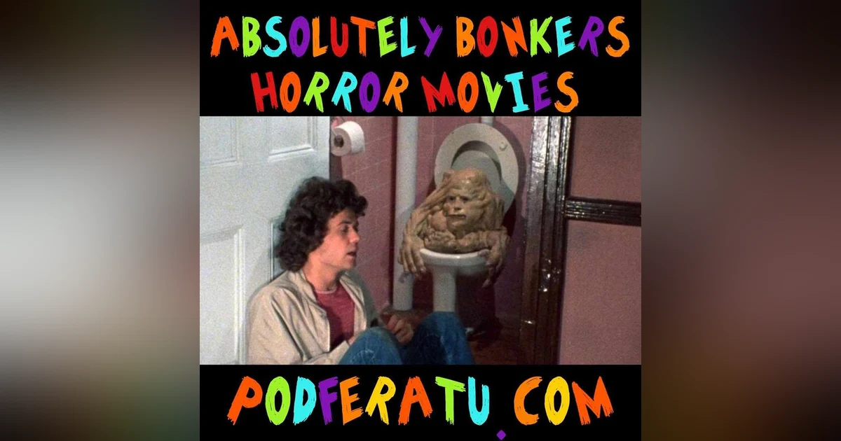 Episode 97: Absolutely Bonkers Horror Movies