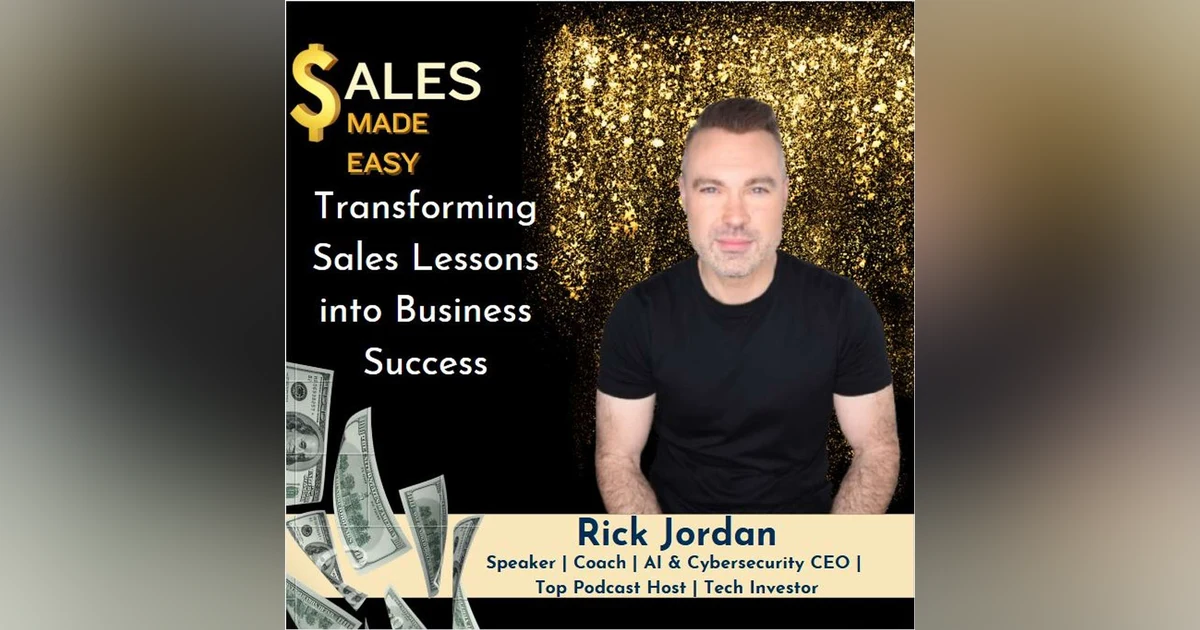 Ep 220 | Transforming Sales Lessons into Business Success with Rick Jordan