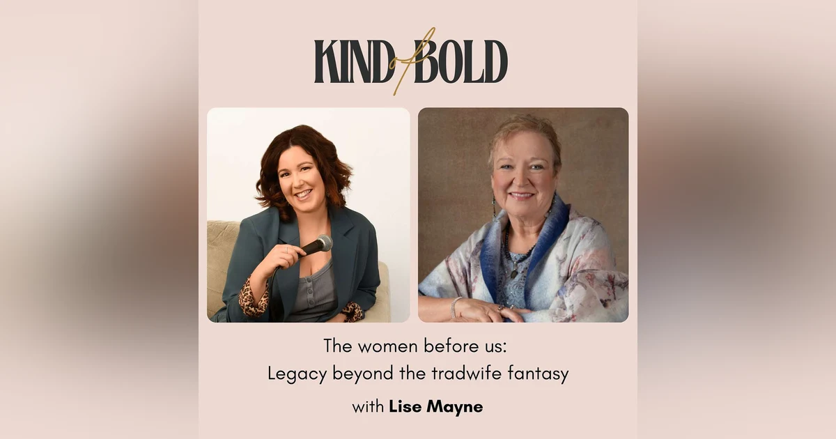 The women before us: Legacy beyond the tradwife fantasy