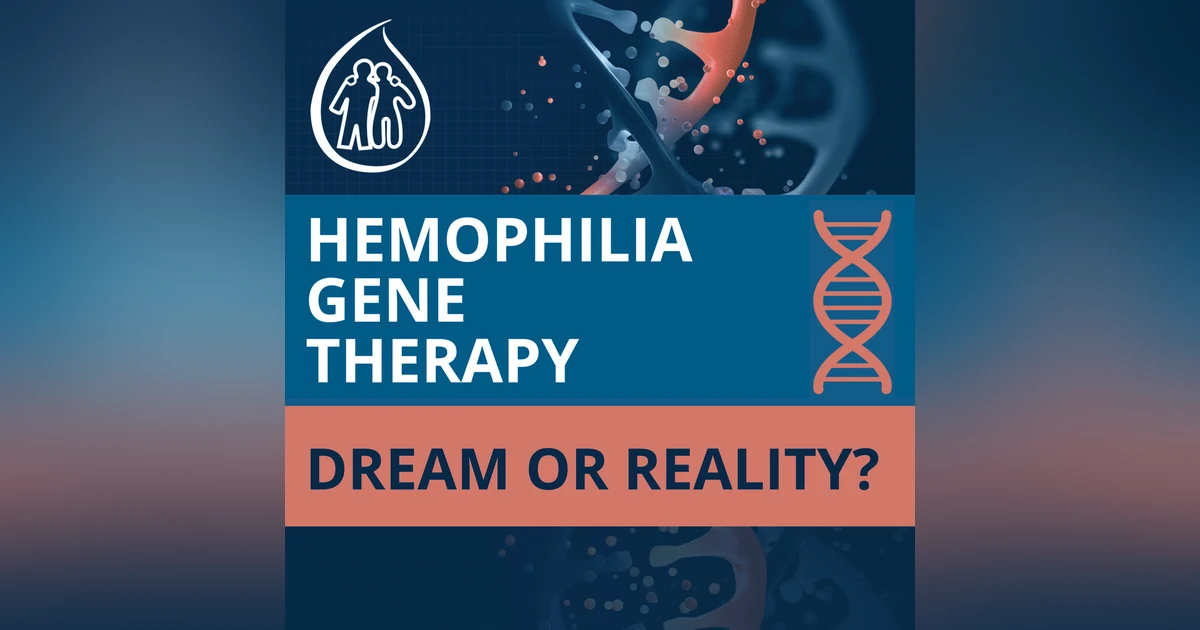 Introducing: Gene Therapy for Hemophilia: Dream or Reality?