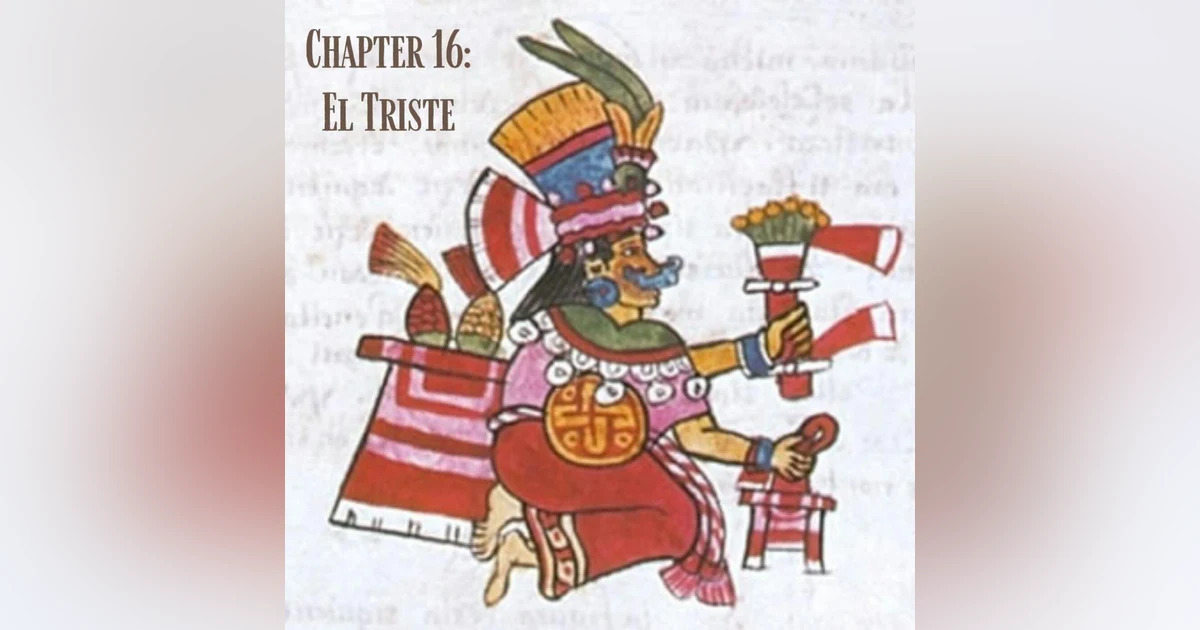 Chapter 16: El Triste.