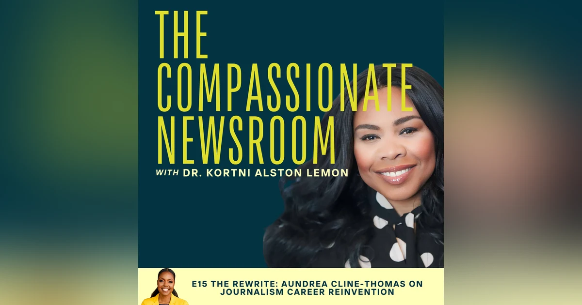 E15 The Rewrite: Aundrea Cline-Thomas on Journalism Career Reinvention