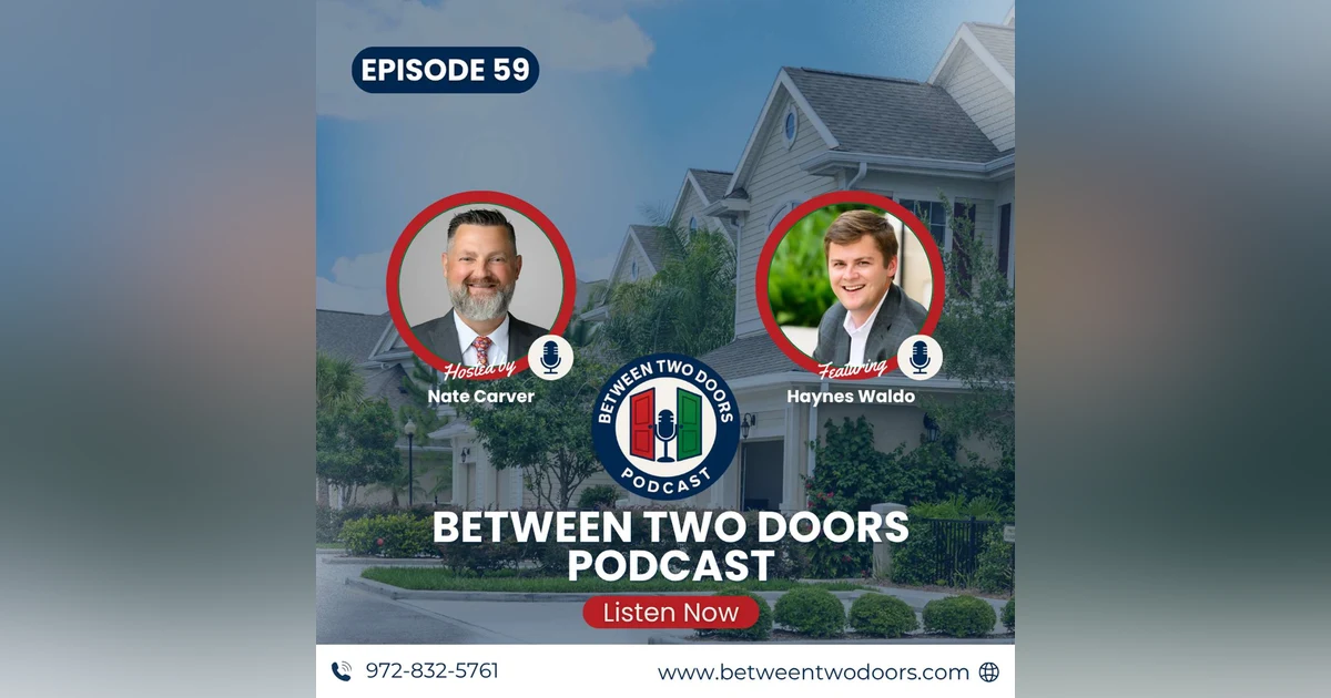 Episode 59: From College Hustle to $60M in Closings: Building a Modern Real Estate Machine with Haynes Waldo