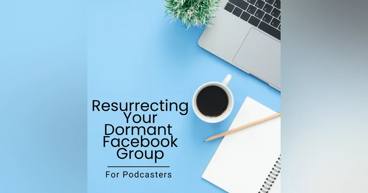 image for Resurrecting Your Dormant Facebook Group: Tactics to Cultivate Connection