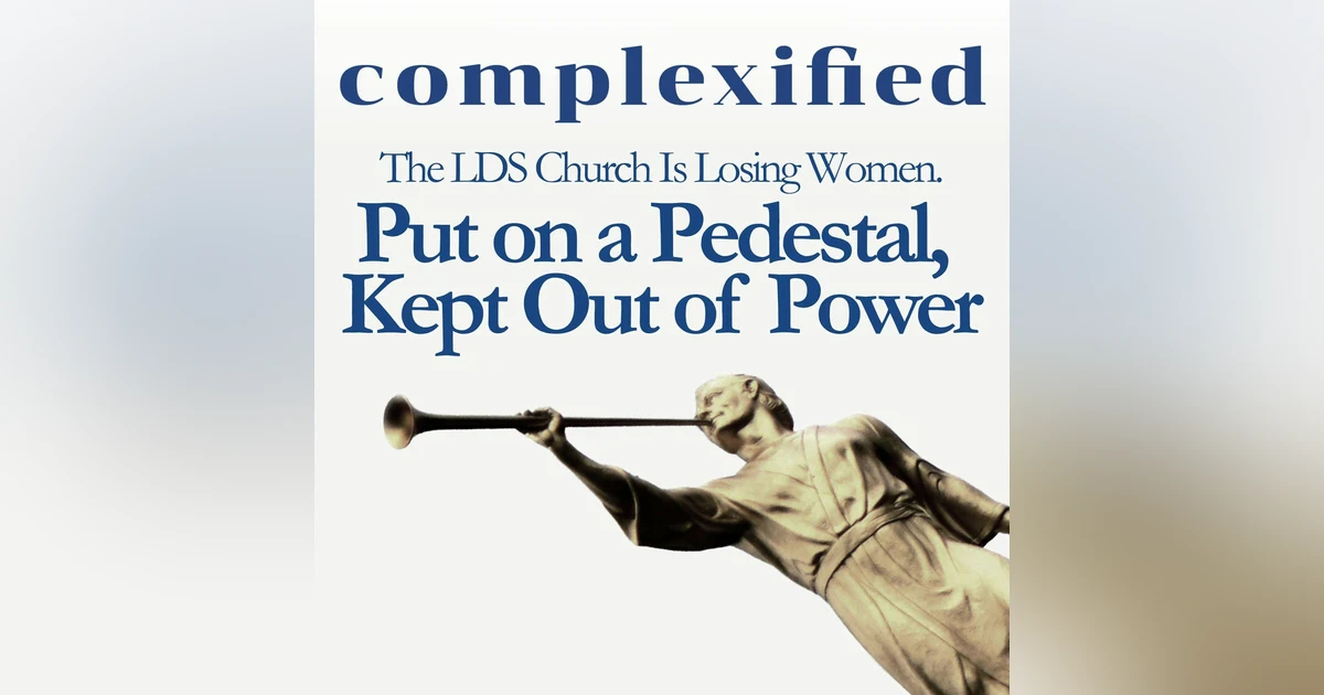Put on a Pedestal, Kept Out of Power: How The LDS Church Is Losing Women