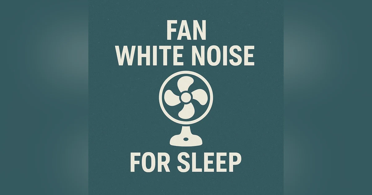 Fan White Noise for Sleep