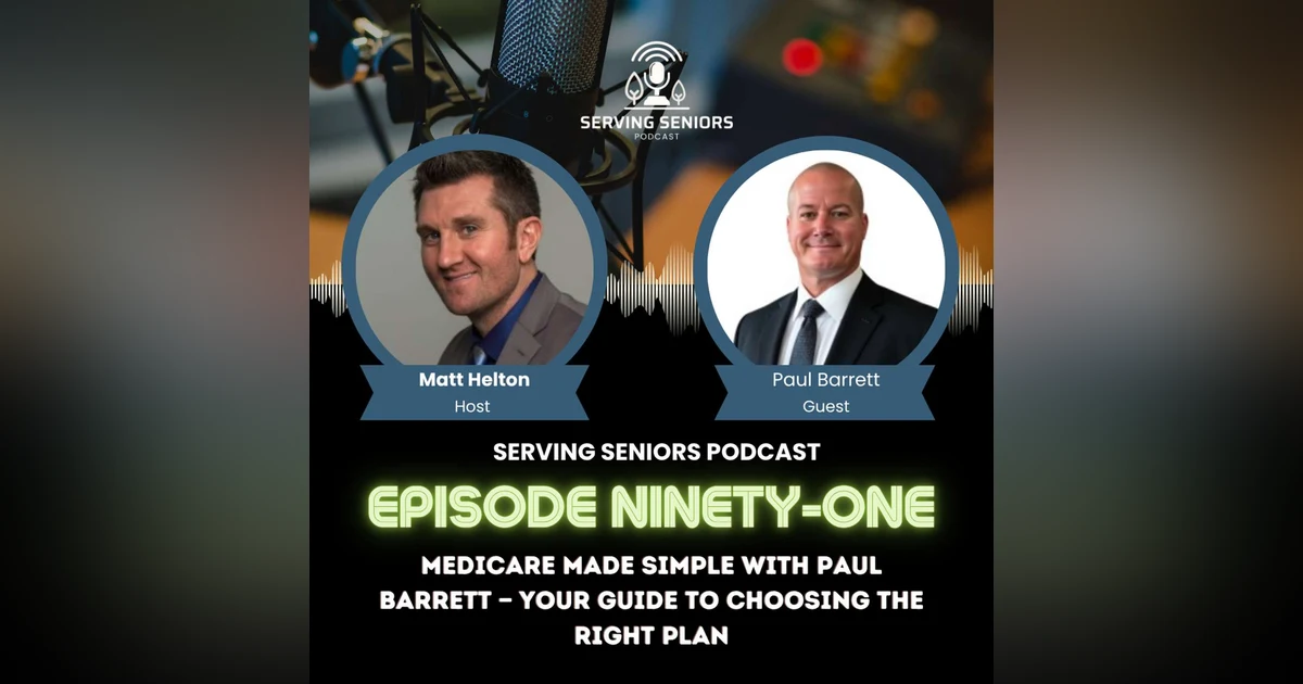 Episode 91: Medicare Made Simple with Paul Barrett — Your Guide to Choosing the Right Plan