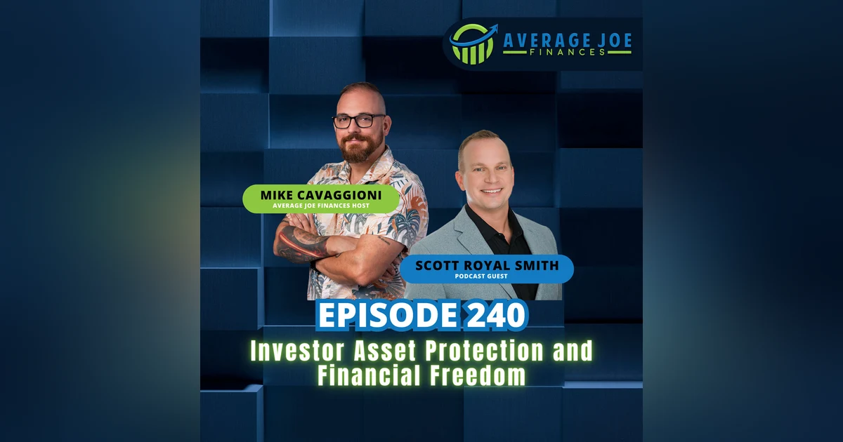 240. Investor Asset Protection and Financial Freedom with Scott Royal Smith